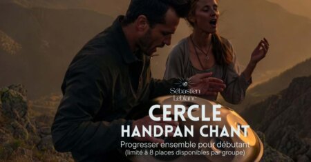 HANDPAN & CHANT : LIBEREZ VOTRE VIBRATION !