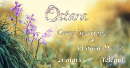 "OSTARA" CONTE MYSTIQUE & ECSTATIC DANCE